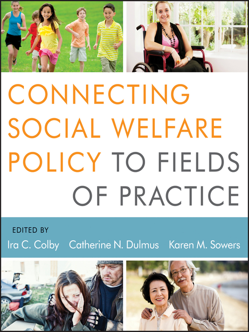 Title details for Connecting Social Welfare Policy to Fields of Practice by Ira C. Colby - Available